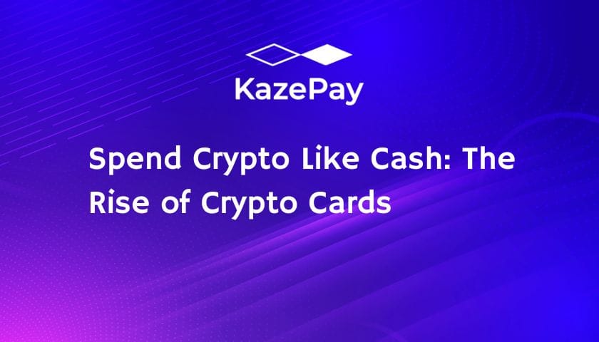 Spend Crypto Like Cash: The Rise of Crypto Cards 1 Spend Crypto Like Cash: The Rise of Crypto Cards