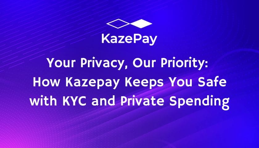 Your Privacy, Our Priority: How Kazepay Keeps You Safe with KYC and Private Spending